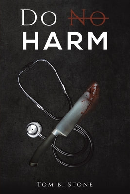 Do No Harm by Stone, Tom B.