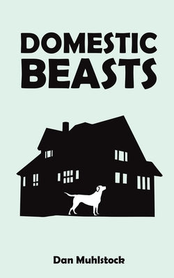Domestic Beasts by Muhlstock, Dan