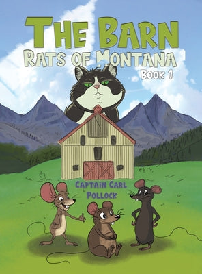 The Barn Rats of Montana - Book 1 by Pollock, Captain Carl