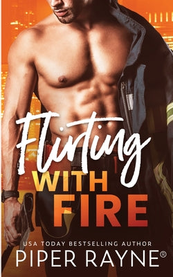 Flirting with Fire by Rayne, Piper