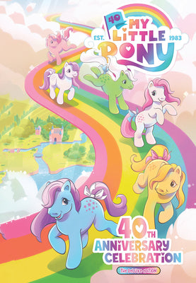 My Little Pony: 40th Anniversary Celebration--The Deluxe Edition by Maggs, Sam