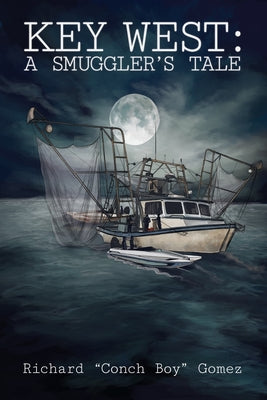 Key West: A Smuggler's Tale by Gomez, Richard Conch Boy