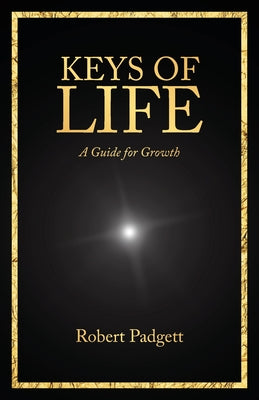 Keys of Life: A Guide for Growth by Padgett, Robert