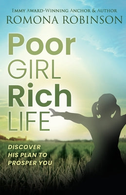 Poor Girl, Rich Life: Discover His Plan to Prosper You by Robinson, Romona