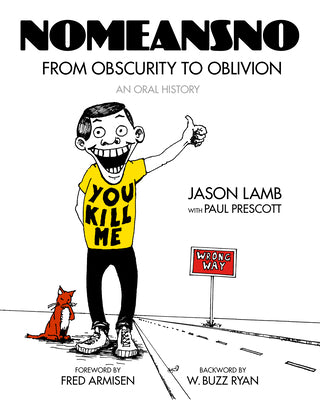 Nomeansno: From Obscurity to Oblivion: An Oral History by Lamb, Jason