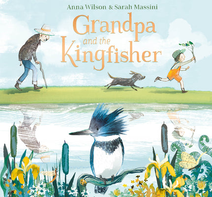 Grandpa and the Kingfisher by Wilson, Anna