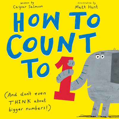How to Count to One: (And Don't Even Think about Bigger Numbers!) by Salmon, Caspar