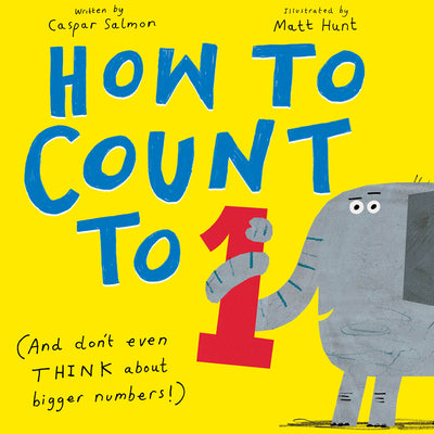 How to Count to One: (And Don't Even Think about Bigger Numbers!) by Salmon, Caspar