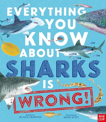 Everything You Know about Sharks Is Wrong! by Crumpton, Nick