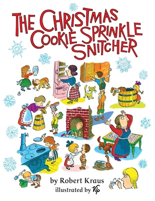 The Christmas Cookie Sprinkle Snitcher by Kraus, Robert