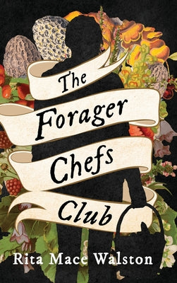 The Forager Chefs Club by Walston, Rita Mace