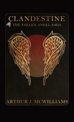 Clandestine: The Fallen Angel Saga by McWilliams, Arthur J.