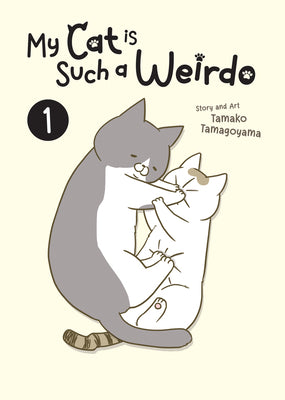 My Cat Is Such a Weirdo Vol. 1 by Tamagoyama, Tamako
