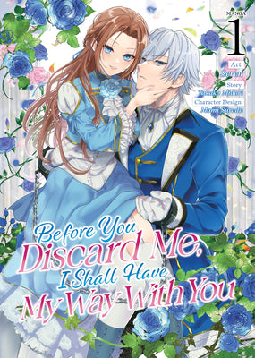 Before You Discard Me, I Shall Have My Way with You (Manga) Vol. 1 by Midori, Takako