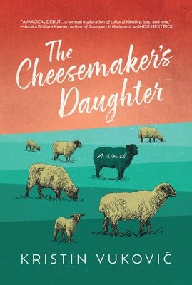 The Cheesemaker's Daughter by Vukovic, Kristin