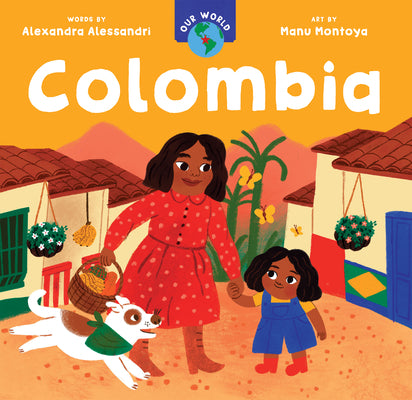 Our World: Colombia by Alessandri, Alexandra