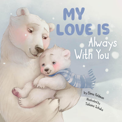 My Love Is Always with You by Feldman, Elena