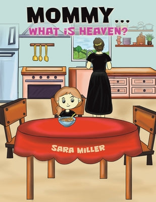 Mommy...What is Heaven? by Miller, Sara