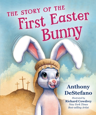 The Story of the First Easter Bunny by DeStefano, Anthony