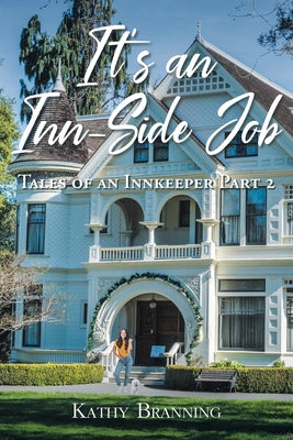 It's an Inn-Side Job: Tales of an Innkeeper Part 2 by Branning, Kathy