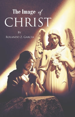 The Image of Christ by Garcia, Rolando Z.