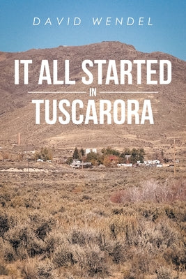 It All Started in Tuscarora by Wendel, David