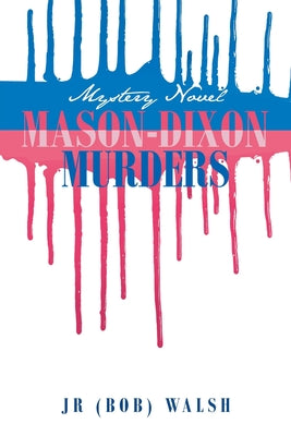 Mason-Dixon Murders: Mystery Novel by Walsh, (Bob), Jr.