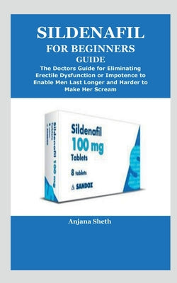 Sildenafil for Beginners Guide by Sheth, Anjana