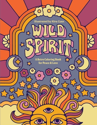 Wild Spirit: A Retro Coloring Book for Peace & Love by Rittgers, Kira