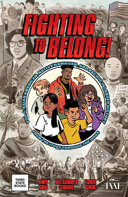 Fighting to Belong!: Asian American, Native Hawaiian, and Pacific Islander History from the 1700s Through the 1800s by Chu, Amy