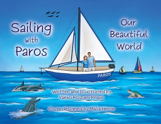 Sailing with Paros: Our Beautiful World by Knaus, Yaeko Koizumi