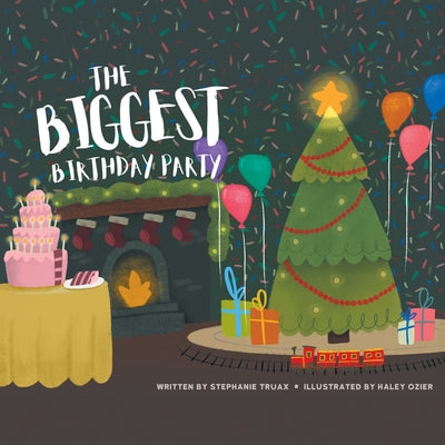 The Biggest Birthday Party by Truax, Stephanie