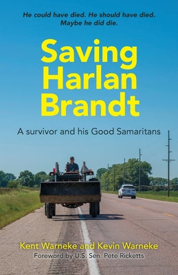 Saving Harlan Brandt: A Survivor and His Good Samaritans by Warneke, Kevin