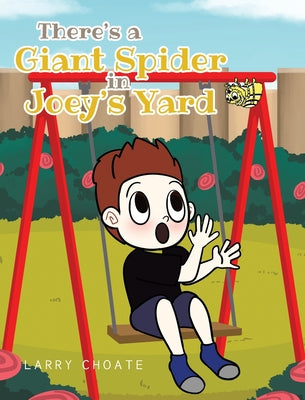 There's a Giant Spider in Joey's Yard by Choate, Larry