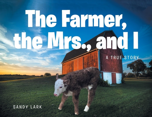The Farmer, the Mrs., and I by Lark, Sandy