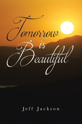 Tomorrow Is Beautiful by Jackson, Jeff