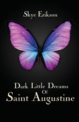 Dark Little Dreams of Saint Augustine by Erikson, Skye