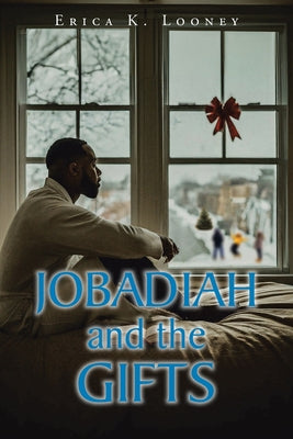 Jobadiah and the Gifts by Looney, Erica K.