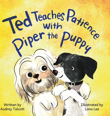 Ted Teaches Patience with Piper the Puppy: Piper the Puppy by Talcott, Audrey