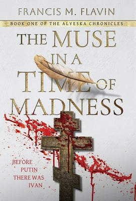 The Muse in a Time of Madness by Flavin, Francis M.