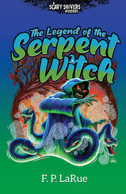 The Legend of the Serpent Witch by Larue, F. P.