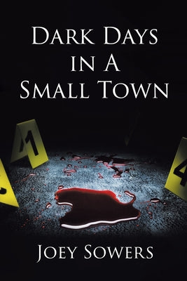 Dark Days in A Small Town by Sowers, Joey