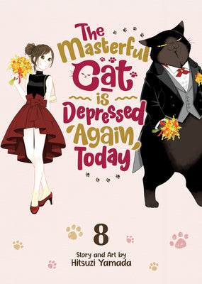 The Masterful Cat Is Depressed Again Today Vol. 8 by Yamada, Hitsuzi