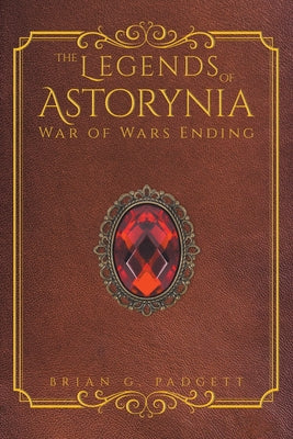 The Legends of Astorynia: War of Wars Ending by Padgett, Brian G.