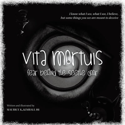 Vita Mortuis: Fear Behind The Seethe Door by Kimball, Maurice K., III