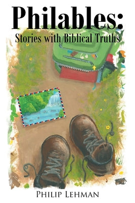 Philables: Stories with Biblical truths by Lehman, Philip