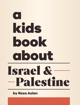 A Kids Book About Israel & Palestine by Aslan, Reza