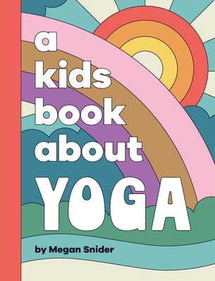 A Kids Book About Yoga by Snider, Megan