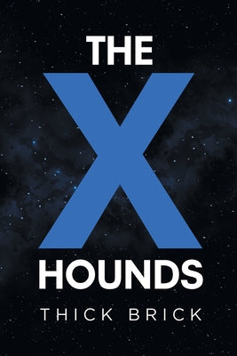 The X Hounds by Brick, Thick