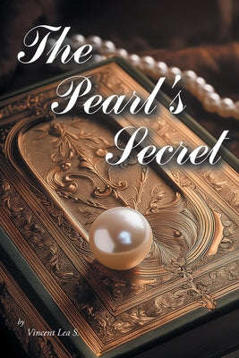 The Pearl's Secret by S, Vincent Lea